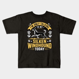 I'm Only Talking To My Silken Windhound Today Dog Lover Kids T-Shirt